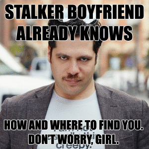 stalker ex boyfriend meme
