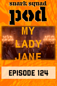 Snark Squad Pod #124 – My Lady Jane (2024– ) thumbnail